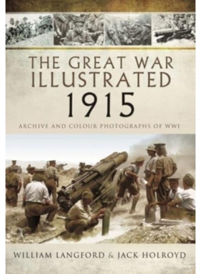 The Great War Illustrated 1915 - paperback mono edition : Archive Photographs of WWI 