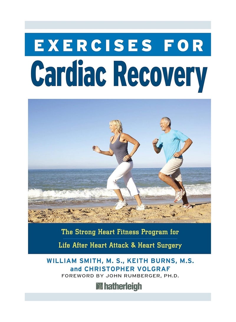 Exercises for Cardiac Recovery  The Strong Heart Fitness Program for Life after Heart Attack & Heart Surgery 