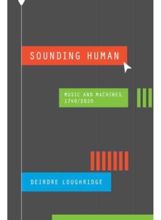 Sounding Human : Music and Machines, 1740/2020 