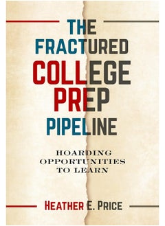 The Fractured College Prep Pipeline: Hoarding Opportunities to Learn 