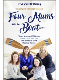 Four Mums in a Boat : Friends Who Rowed 3000 Miles, Broke a World Record and Learnt a Lot About Life Along the Way - pzsku/Z50164DFFE039850FE14EZ/45/_/1721456271/dd912b12-5ff0-4146-a2e1-af0c73cdafeb