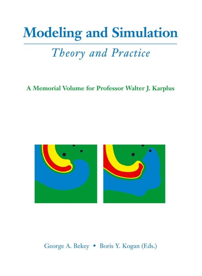 Modeling and Simulation: Theory and Practice : A Memorial Volume for Professor Walter J. Karplus (1927-2001) 