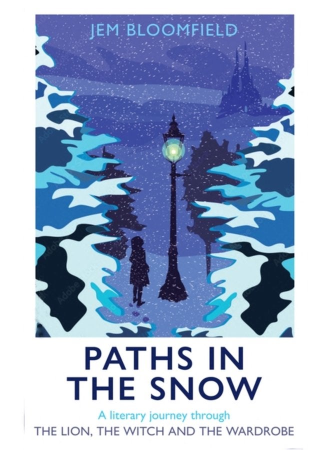 Paths in the Snow A literary journey through The Lion the Witch and the Wardrobe - Hardback