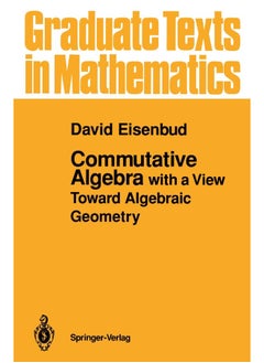 Commutative Algebra: With a View Toward Algebraic Geometry 
