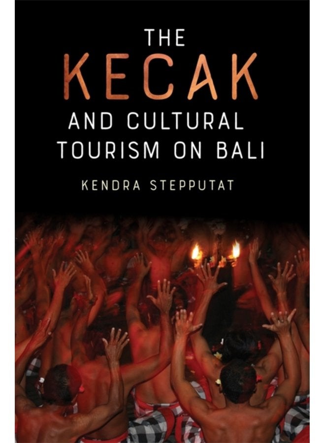 The Kecak and Cultural Tourism on Bali - Hardback