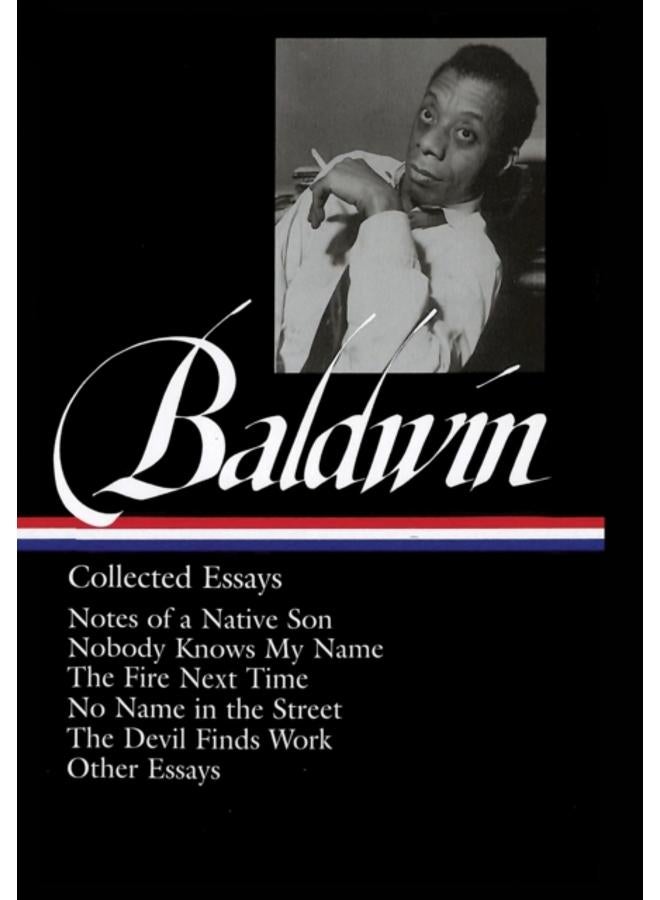 James Baldwin: Collected Essays : Notes of a Native Son / Nobody Knows My Name / The Fire Next Time / No Name in the Street / The Devil Finds Work (LOA#98)