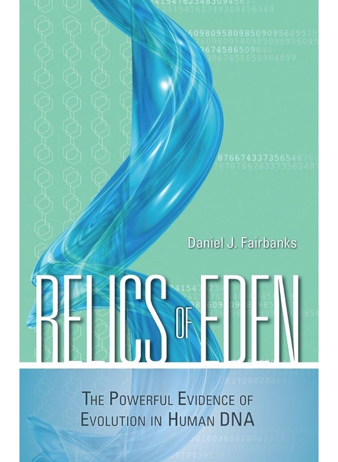 Relics of Eden: The Powerful Evidence of Evolution in Human DNA