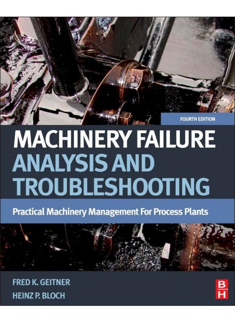 Machinery Failure Analysis and Troubleshooting: Practical Machinery Management for Process Plants