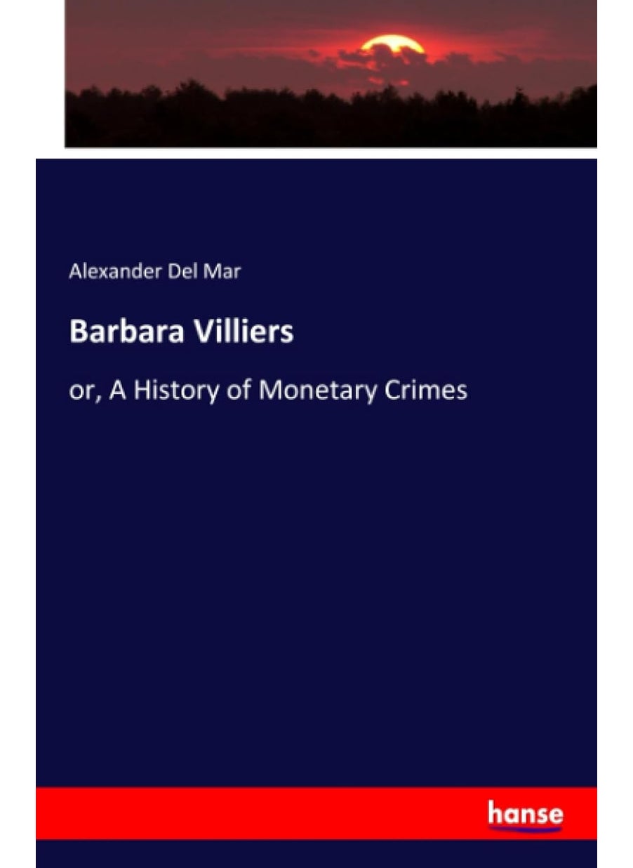 Barbara Villiers: or, A History of Monetary Crimes  - Image 1