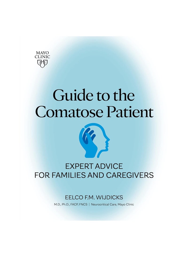 Guide to the Comatose Patient  Expert advice for families and caregivers 