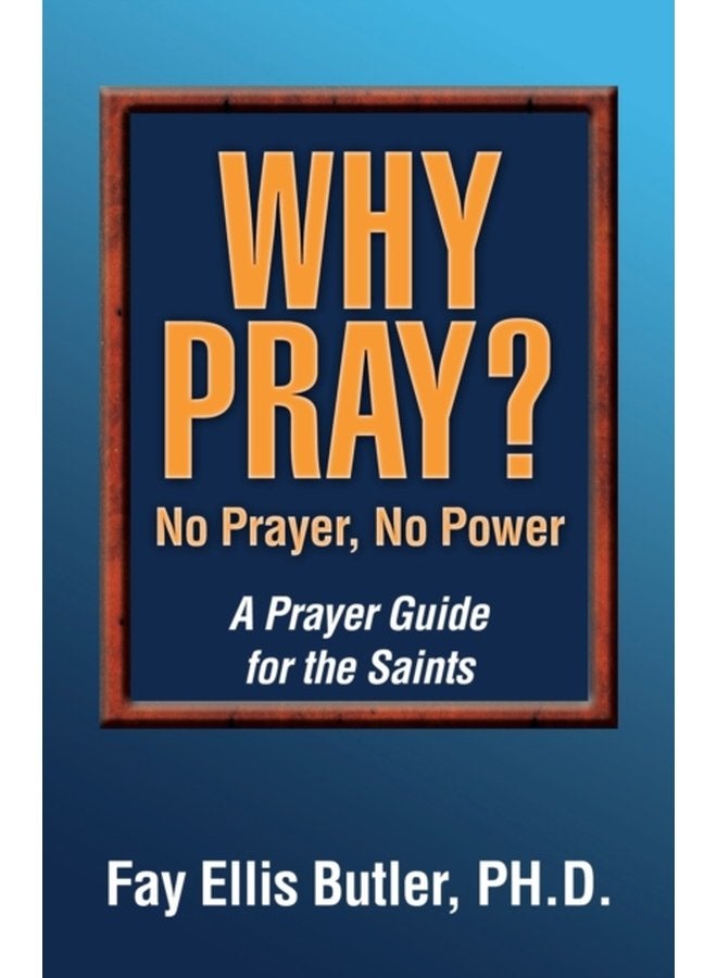 لماذا نصلي: لا صلاة لا قوة - دليل للصلاة للقديسين - غلاف ورقي