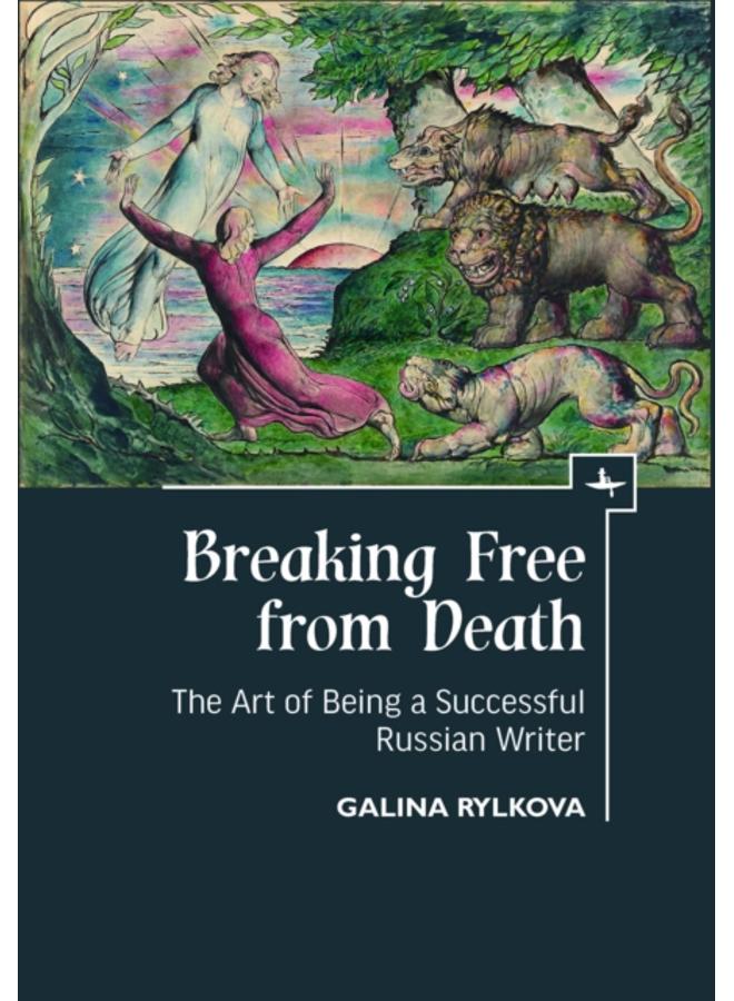 Breaking Free from Death : The Art of Being a Successful Russian Writer