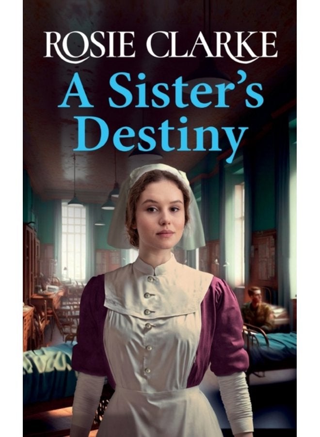 A Sister s Destiny A heartbreaking historical saga from Rosie Clarke - Hardback