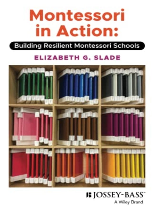 Montessori In Action Building Resilient Montessori Schools by E Slade Paperback
