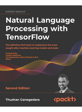 Packt Natural Language Processing with TensorFlow - Second Edition: The definitive NLP book to implement the most sought-after machine learning models and tasks - pzsku/Z5045CA52EA6876726B19Z/45/1748329183/5c1f4110-4932-423c-9398-084d375dcb58