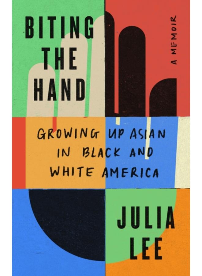 Biting the Hand : Growing Up Asian in Black and White America 
