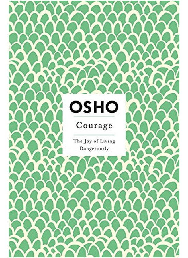 Courage: The Joy of Living Dangerously 