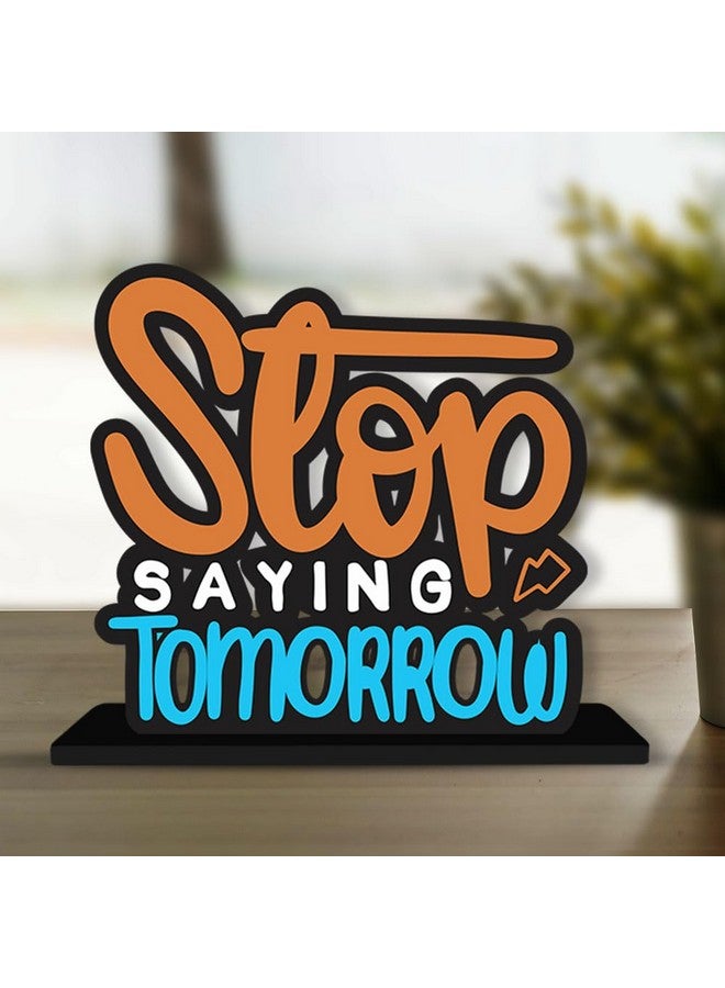 Artvibes Art Vibes Wooden Idols And Figurine Stop Saying Tomorrow Quotes Table Decoration For Office Desk|Home Decor|Living Room|Modern Art Wood Showpiece Gift Item(Sp_1134N), Inspirational - Image 1