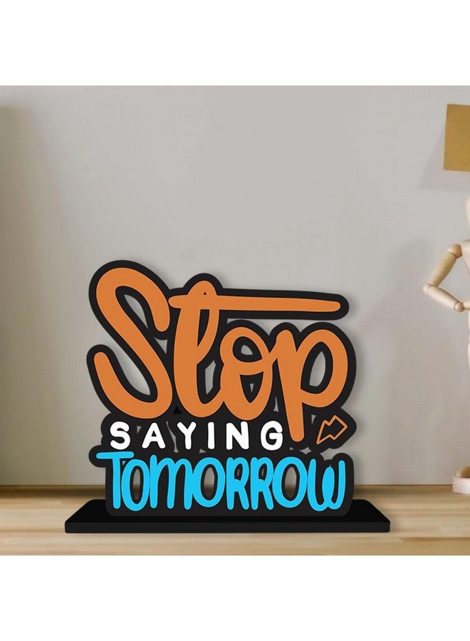 Artvibes Art Vibes Wooden Idols And Figurine Stop Saying Tomorrow Quotes Table Decoration For Office Desk|Home Decor|Living Room|Modern Art Wood Showpiece Gift Item(Sp_1134N), Inspirational - Image 4