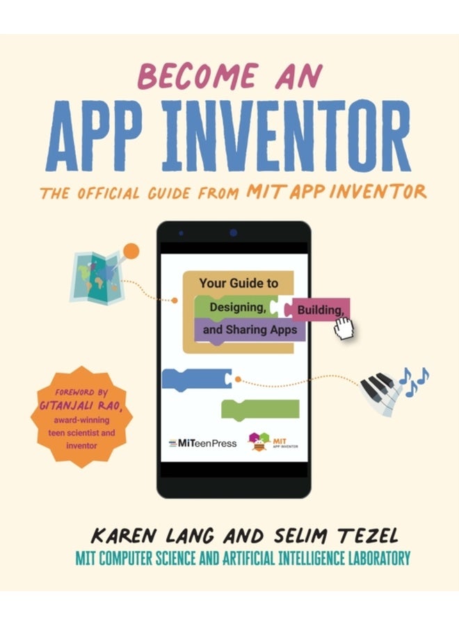 Become an App Inventor: The Official Guide from MIT App Inventor: Your Guide to Designing, Building, and Sharing Apps (MITeen Press) 