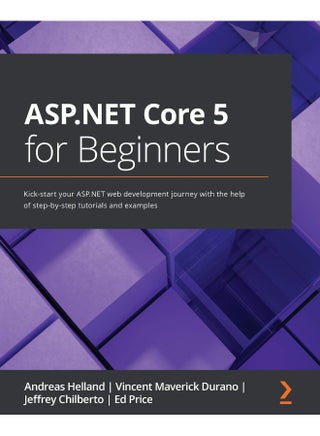 Packt ASP.NET Core 5 for Beginners: Kick-start your ASP.NET web development journey with the help of step-by-step tutorials and examples