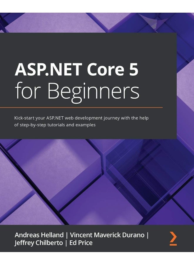 Packt ASP.NET Core 5 for Beginners: Kick-start your ASP.NET web development journey with the help of step-by-step tutorials and examples