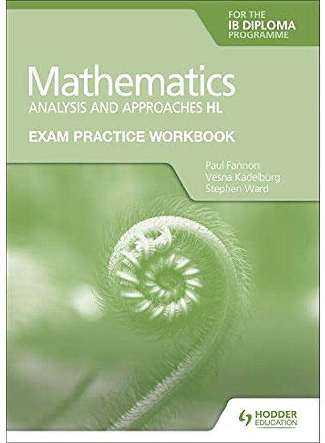 Exam Practice Workbook For Mathematics For The Ib Diploma Analysis And Approaches Hl By Paul Fannon Paperback