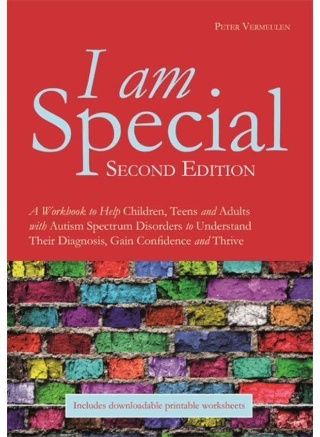I am Special : A Workbook to Help Children, Teens and Adults with Autism Spectrum Disorders to Understand Their Diagnosis, Gain Confidence and Thrive 
