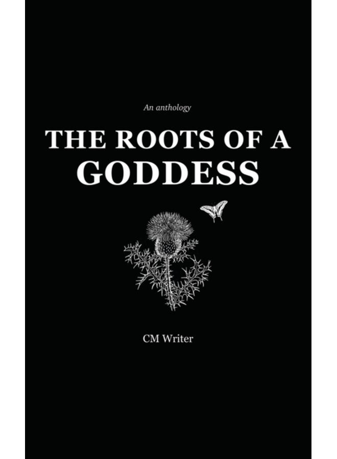The Roots of a Goddess An Anthology - Paperback