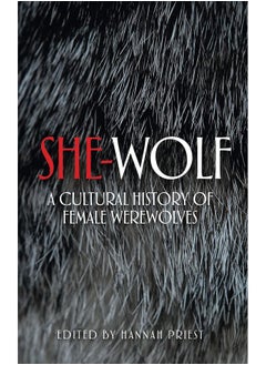 She-Wolf: A Cultural History of Female Werewolves 