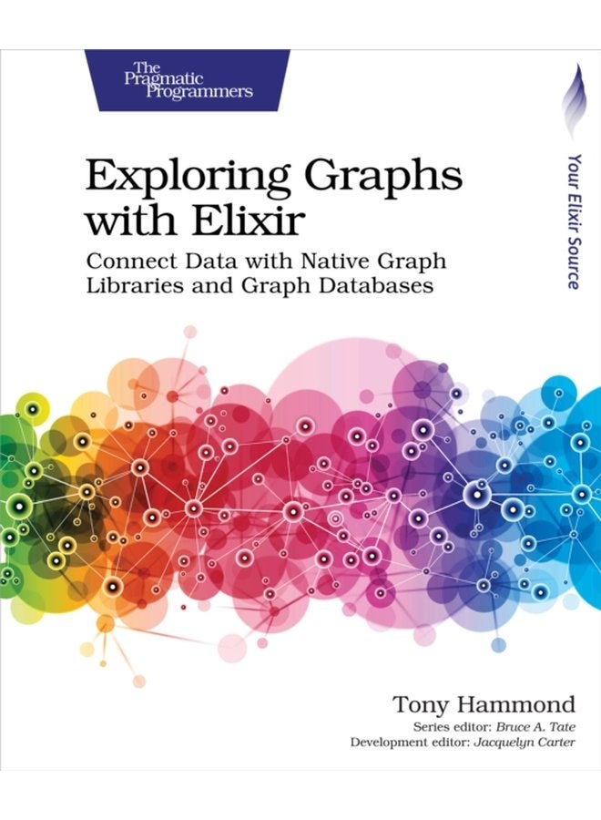 Exploring Graphs with Elixir Connect Data with Native Graph Libraries and Graph Databases - Paperback