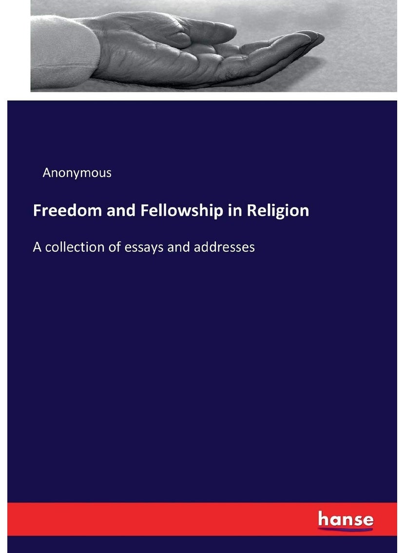 Freedom and Fellowship in Religion: A collection of essays and addresses  - Image 1