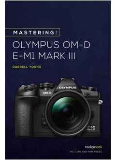 Mastering the Olympus OMD EM1 Mark III