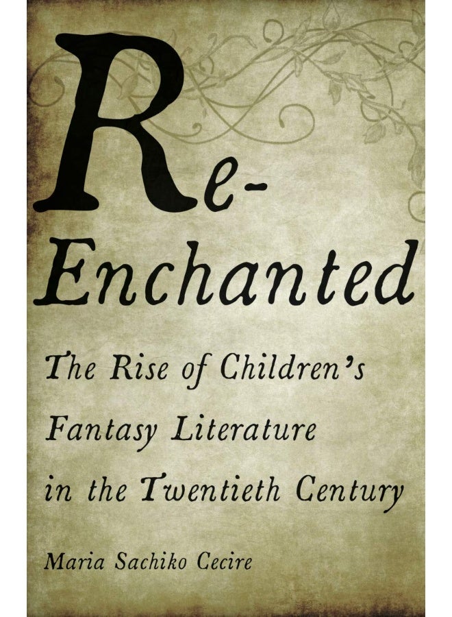 Re-Enchanted: The Rise of Children's Fantasy Literature in the Twentieth Century  - Image 1