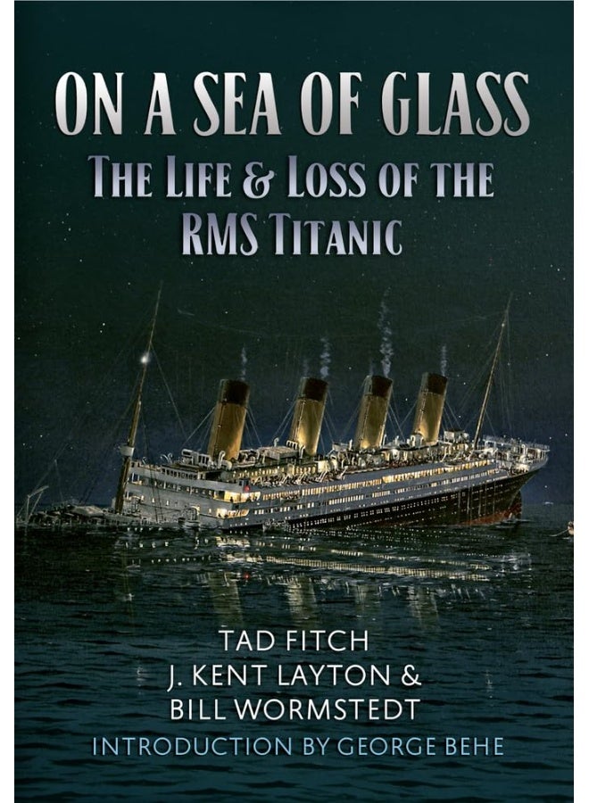 On a Sea of Glass: The Life & Loss of the RMS Titanic