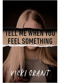 Tell Me When You Feel Something 