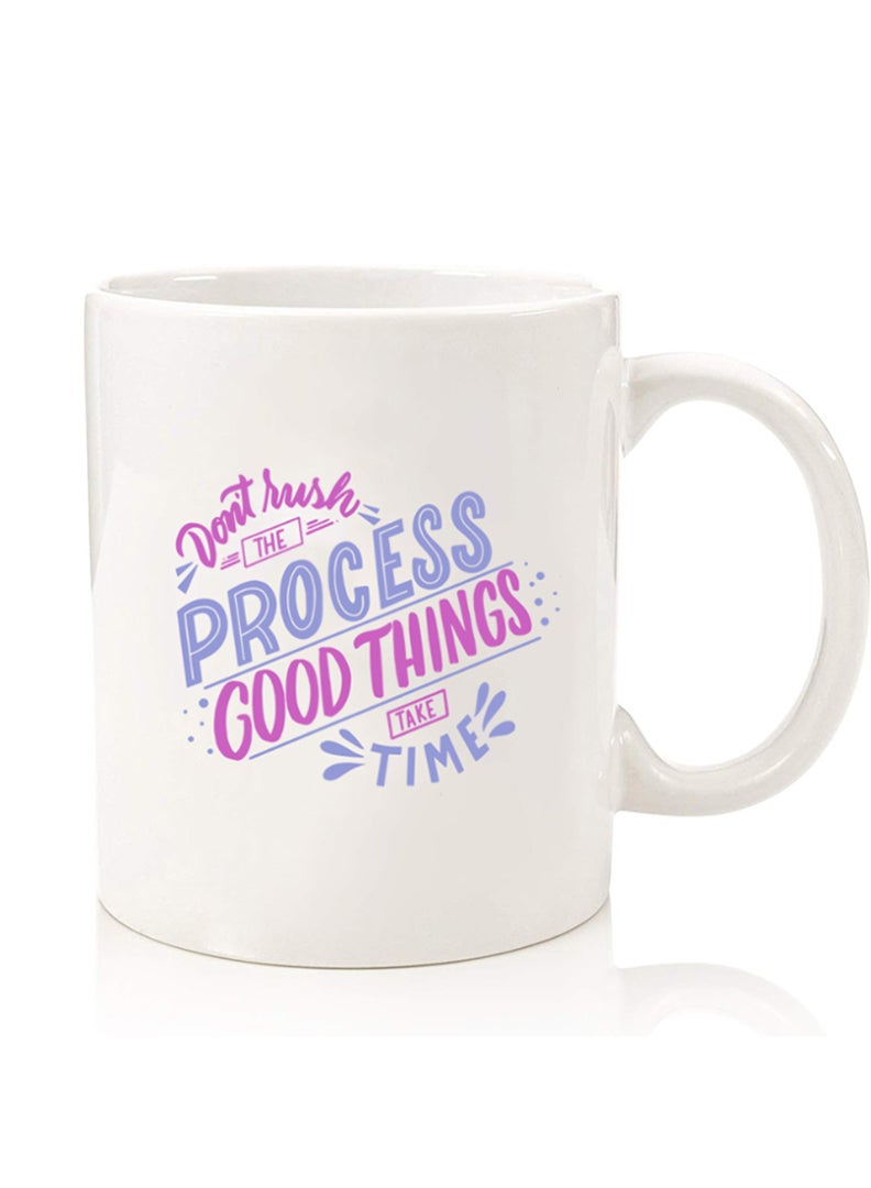 Theodor Premium Quality Two Sided Printed Coffee Mug Tea Cup For Home Office, Kids Men Women Dont rush the Process good things take time - Image 1