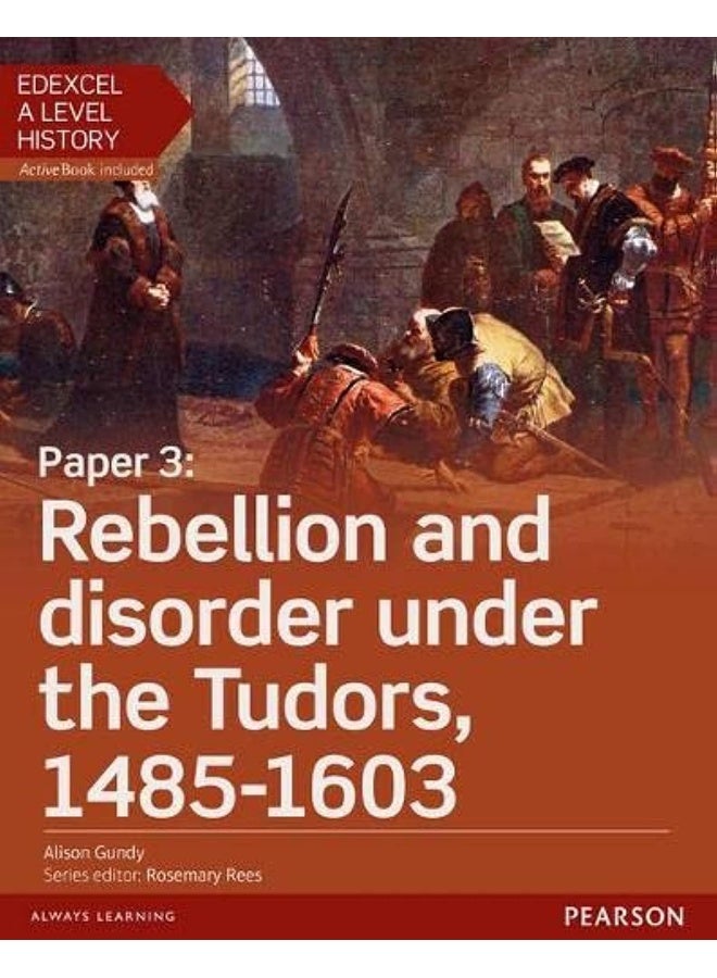 Edexcel A Level History, Paper 3: Rebellion and disorder under the Tudors 1485-1603 Student Book + ActiveBook