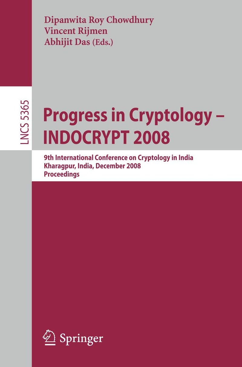 Progress in Cryptology - INDOCRYPT 2008: 9th International Conference on Cryptology in India, Kharagpur, India, December 14-17, 2008. Proceedings