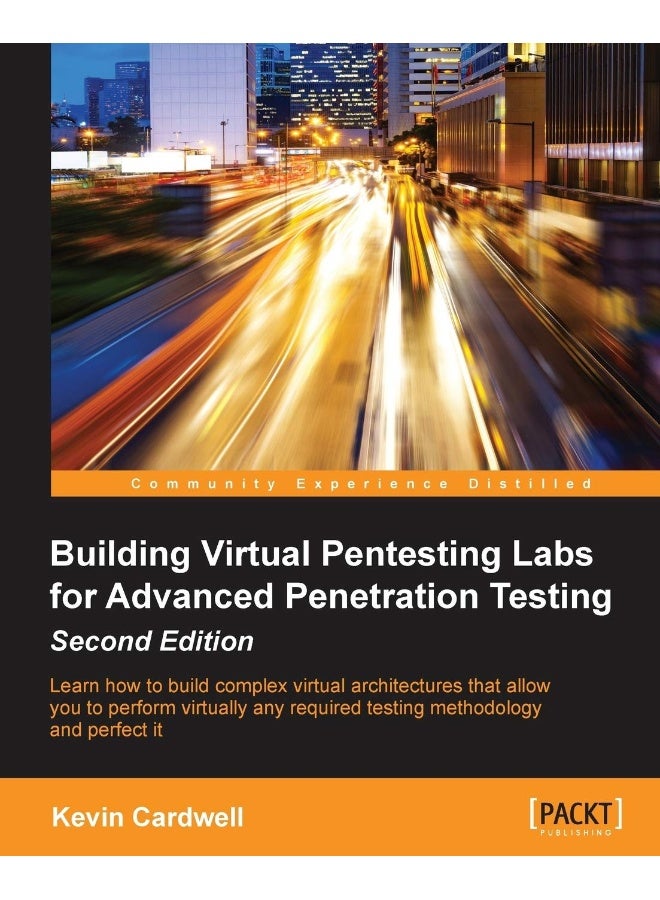Building Virtual Pentesting Labs for Advanced Penetration Testing, Second Edition 