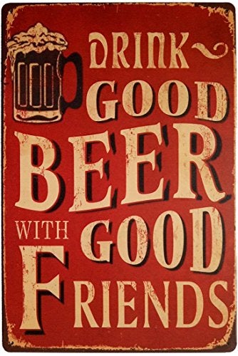 ERLOOD Drink Good Beer with Good Friends Metal Retro Vintage Tin Sign Bar Wall Decor Poster 12 X 8 Inches (GOOD BEER) - Image 1