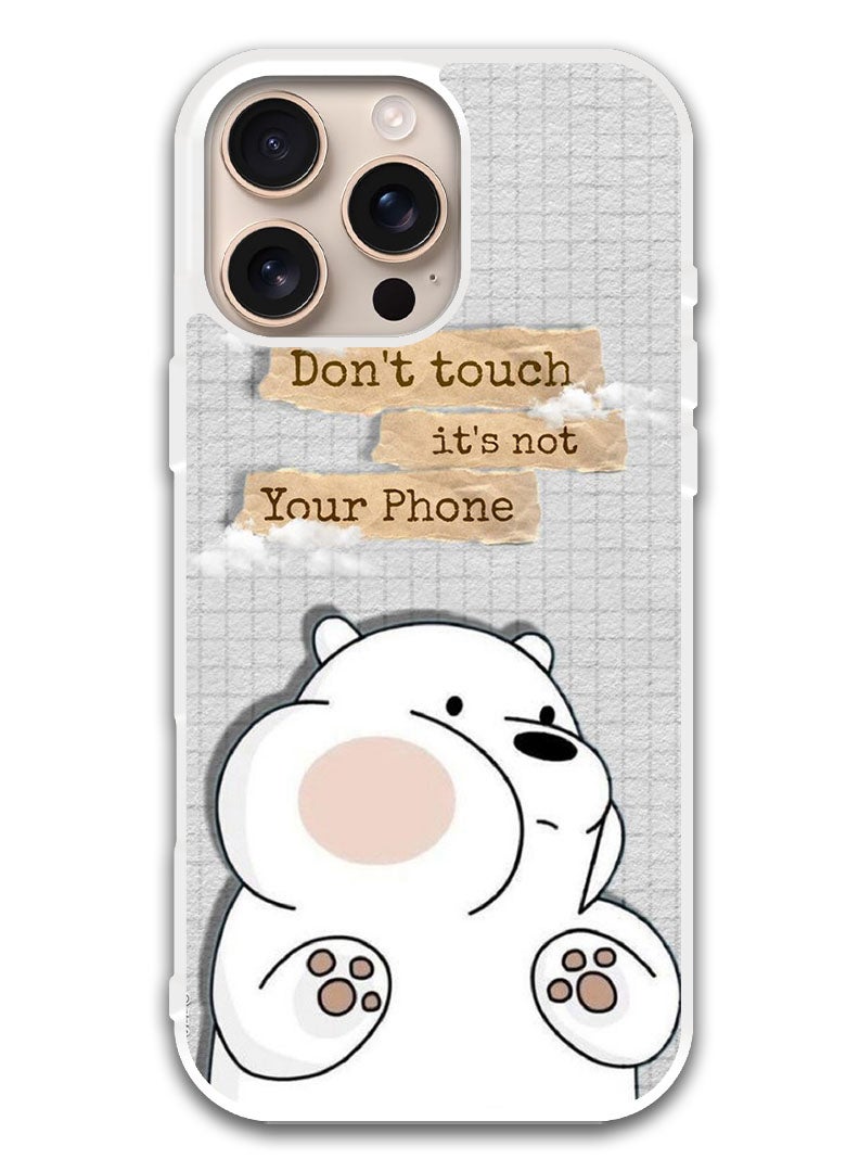 Theodor Protective Case Cover For APPLE IPHONE 16 Pro Dont touch (3) (White Bumper) - Image 1