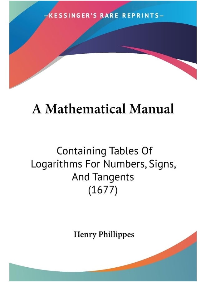 null - A Mathematical Manual: Containing Tables Of Logarithms For Numbers, Signs, And Tangents (1677) - Image 1