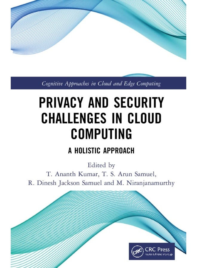 CRC Press Privacy and Security Challenges in Cloud Computing: A Holistic Approach