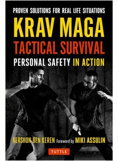 Krav Maga Tactical Survival: Personal Safety in Action. Proven Solutions for Real Life Situations 