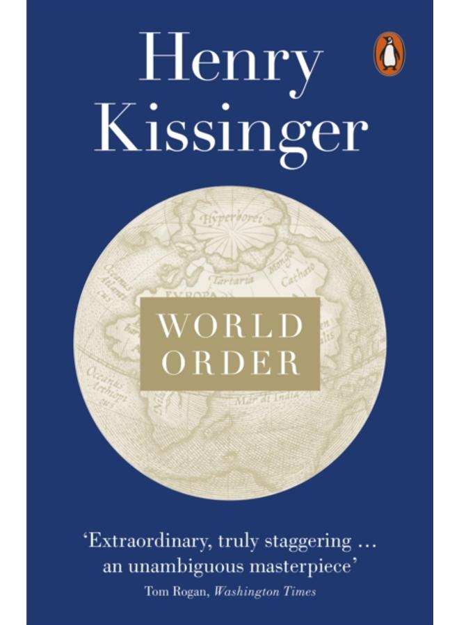 World Order : Reflections on the Character of Nations and the Course of History 
