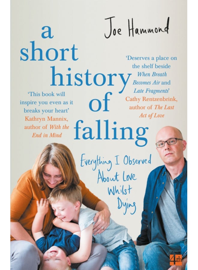 A Short History of Falling : Everything I Observed About Love Whilst Dying