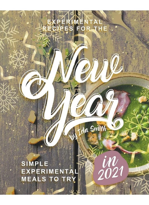 Experimental Recipes for the New Year: Simple Experimental Meals to Try in 2021