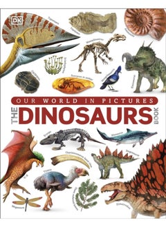Our World in Pictures The Dinosaurs Book (DK Our World in Pictures) 