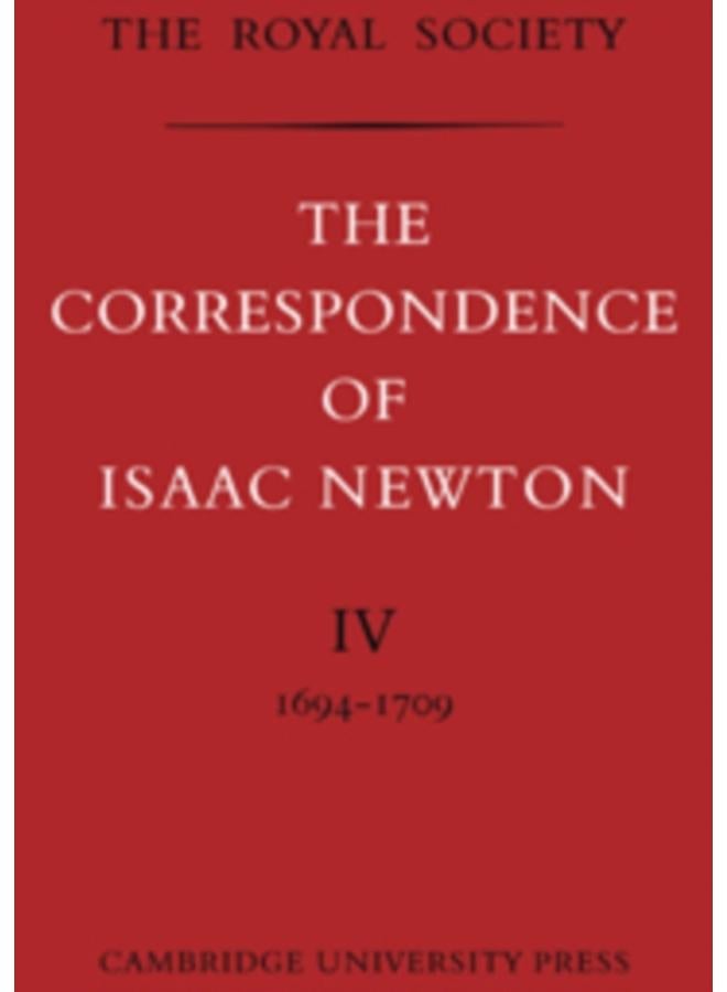 The Correspondence of Isaac Newton : Volume 4 